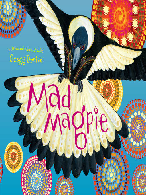Title details for Mad Magpie by Gregg Dreise - Available